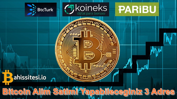 Bitcoin Alım Satımı Yapabileceğiniz 3 Adres