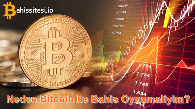 Neden Bitcoin ile Bahis Oynamalıyım?