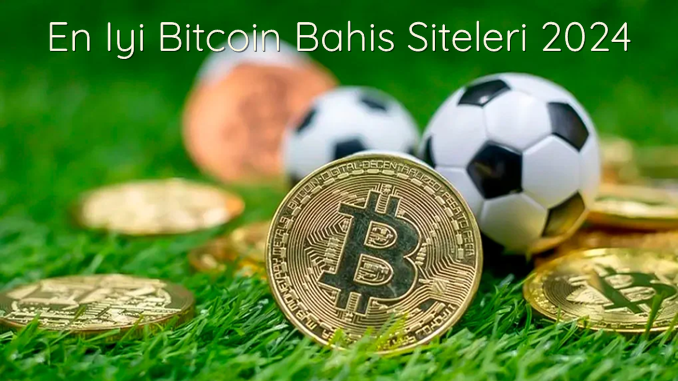 En İyi Bitcoin Bahis Siteleri 2024